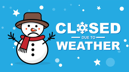 closed due to weather blue banner, business closure due to weather sign with snowman showing unhappy facial expression vector illustration