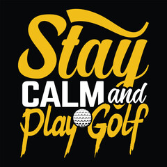 Stay calm and play golf, Golf player sports Unique typography t shirt design, Print Ready Editable Golf lover shirt template