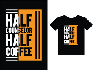 Half counselor half coffee print ready t-shirt design