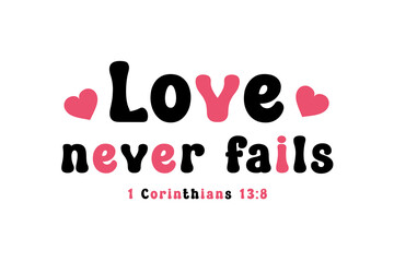 Love never fails 1 Corinthians 13 verse 8 - obrazy, fototapety, plakaty