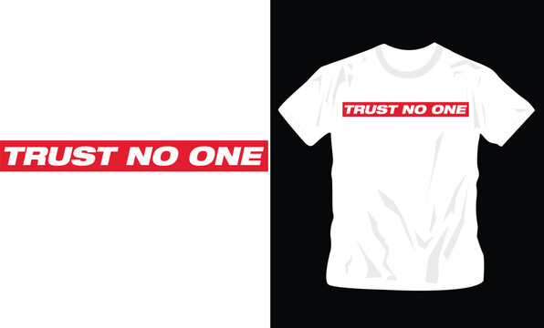 trust no one simple t-shirt design, ready to wear 