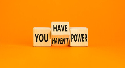 You have or not power symbol. Concept word You have or have not power on beautiful wooden cubes....