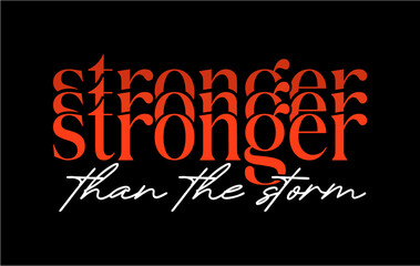 Stronger Than The Storm Slogan Typography for Print T Shirt Design Graphic Vector, Inspirational and Motivational Quote, Positive quotes, Kindness Quotes 