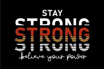Foto op Canvas Stay Strong Believe Your Power Slogan Typography for Print T Shirt Design Graphic Vector, Inspirational and Motivational Quote, Positive quotes, Kindness Quotes  ©  specialist t shirt 