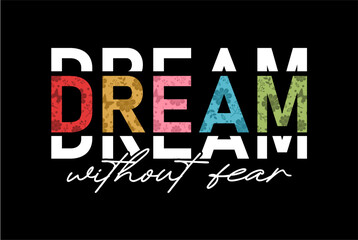 Dream Without Fear Slogan Typography for Print T Shirt Design Graphic Vector, Inspirational and Motivational Quote, Positive quotes, Kindness Quotes  - obrazy, fototapety, plakaty