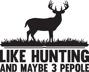 Like hunting and maybe 3 people, typography t shirt design