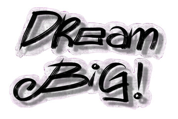 Dream big text graffiti style on the wall isolated on transparent background