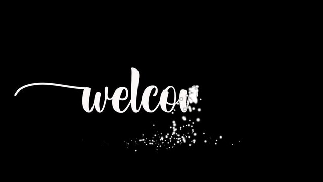 Welcome animation white text with particle effect on black screen background and perfect for video intros and overlay