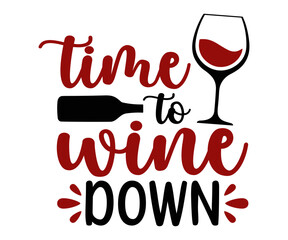 time to wine down Svg, Wine svg,Drinking,Wine glass, Funny,Wine Sayings,Beer,wine Time,Wine Quotes