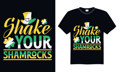 Obraz premium Shake Your Shamrocks - St. Patrick’s Day T Shirt Design, Hand lettering inspirational quotes isolated on Black background, used for prints on bags, poster, banner, flyer and mug, pillows.