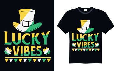 Lucky Vibes - St. Patrick’s Day T Shirt Design, Hand lettering inspirational quotes isolated on Black background, used for prints on bags, poster, banner, flyer and mug, pillows.