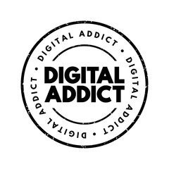 Digital Addict - harmful dependence on digital media and devices such as smartphones, video games, and computers, text concept stamp