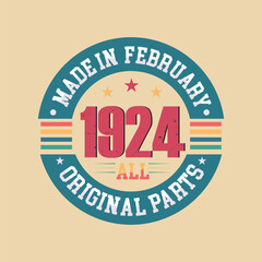 Born in February 1924 Retro Vintage Birthday, Made in February 1924 all original parts retro vintage Birthday. 