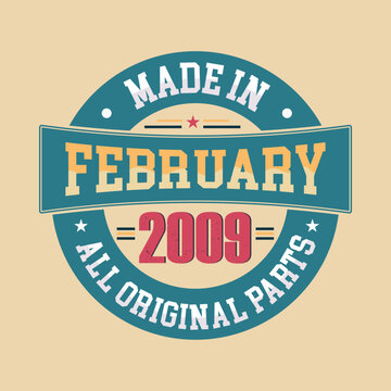 Born in February 2009 Retro Vintage Birthday, Made in February 2009 all original parts retro vintage Birthday.