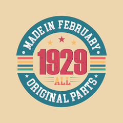 Born in February 1929 Retro Vintage Birthday, Made in February 1929 all original parts retro vintage Birthday. 