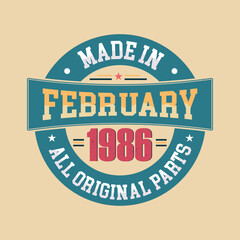 Born in February 1986 Retro Vintage Birthday, Made in February 1986 all original parts retro vintage Birthday.