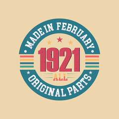 Made in February 1921 all original parts. Born in February 1921 retro vintage Birthday, Retro Vintage Birthday Celebration