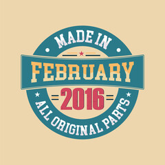 Made in February 2016 all original parts. Born in February 2016 retro vintage Birthday, Retro Vintage Birthday Celebration