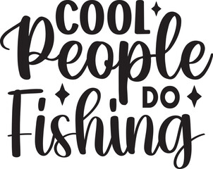 Cool People Do Fishing
