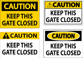 Caution Sign Keep This Gate Closed