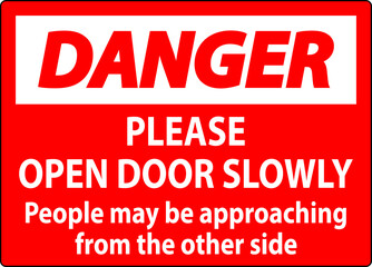 Danger Sign, Please Open Door Slowly, People May Be Approaching From The Other Side