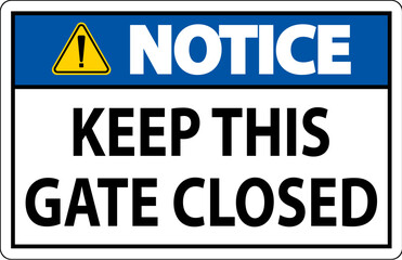 Notice Sign Keep This Gate Closed