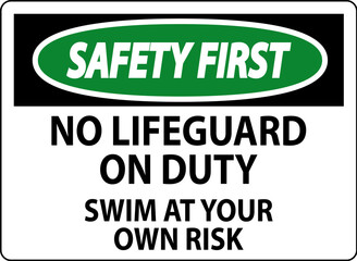 Pool Safety First Sign No Lifeguard On Duty Swim At Your Own Risk