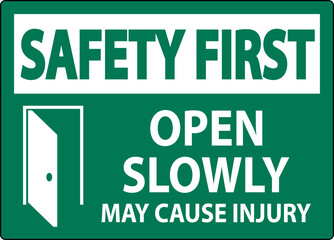 Safety First Sign, Open Slowly, May Cause Injury
