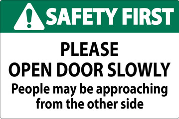 Safety First Sign: Safety First: Please Open Door Slowly, People May Be Approaching From The Other Side