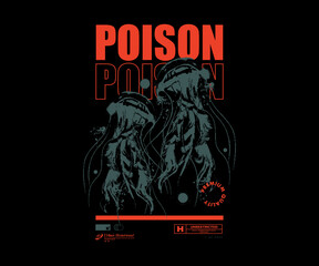 Poison jellyfish  t shirt design, vector graphic, typographic poster or tshirts street wear and Urban style © Therintproject