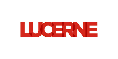 Lucerne in the Switzerland emblem. The design features a geometric style, vector illustration with bold typography in a modern font. The graphic slogan lettering.