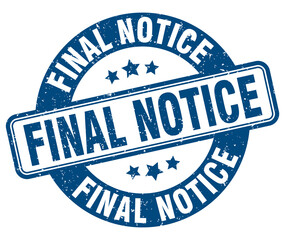 final notice stamp. final notice label. round grunge sign