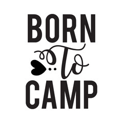 Born To Camp SVG Cut File