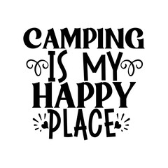 Camping Is My Happy Place  SVG Design