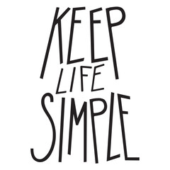 A vector phrase Keep life simple. Hand-drawn isolated word  on a transparent background, for printing on fabrics, notebooks, stickers, other stationery or clothing, design