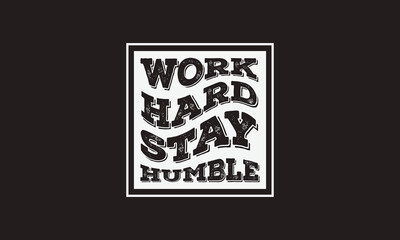 Work Hard Stay Humble Vintage Retro Trendy Wavy Typography Awesome Design Vector Template for t shirt Poster Banner Wall Art