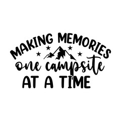 Making Memories One Campsite At A Time SVG Cut FilE