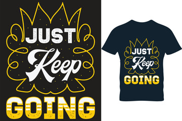 Just keep going typography t shirt design vector.