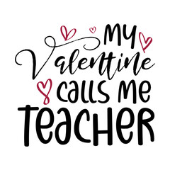 My Valentine Calls Me Teacher