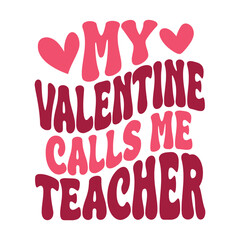 My Valentine Calls Me Teacher