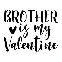 Brother Is My Valentine