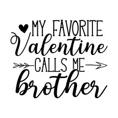 My Favorite Valentine Calls Me Brother