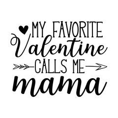 My Favorite Valentine Calls Me Mama