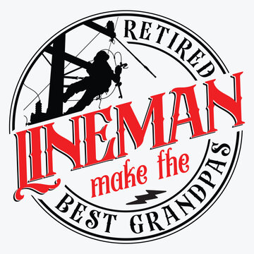 Retired Lineman Make The Best Grandpas t-shirt design