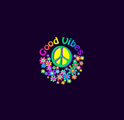 Fashion print for t-shirt, bag design and hippie party poster with hippy peace sign, good vibes slogan in rainbow colors and colorful flower-power on dark background