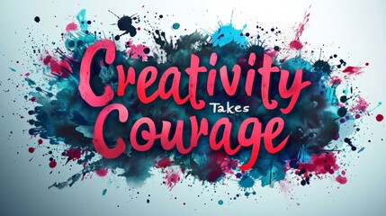 Creativity Takes Courage