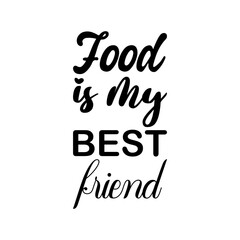 food is my best friend black letter quote