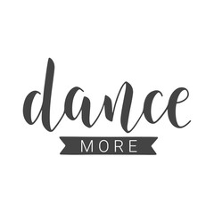 Vector Stock Illustration. Handwritten Lettering of Dance More. Template for Banner, Card, Label, Postcard, Poster, Sticker, Print or Web Product. Objects Isolated on White Background.