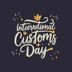 Foto op Plexiglas international customs day  typography  , international customs day  lettering , international customs day  calligraphy , international customs day  © Muhammad