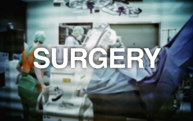 Surgery lettering, in the background an operating room with surgeons on the patient, equipment and...